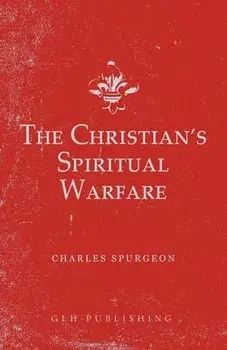 The Christian's Spiritual Warfare, Paperback/Charles Spurgeon