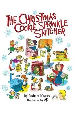 The Christmas Cookie Sprinkle Snitcher - Robert Kraus