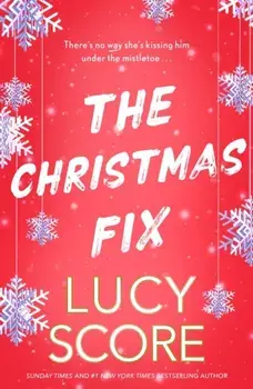 The Christmas Fix. the sizzling new festive romance from the Tiktok sensation and million-copy bestseller, Paperback/Lucy Score
