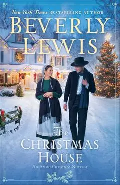 The Christmas House: An Amish Christmas Novella - Beverly Lewis