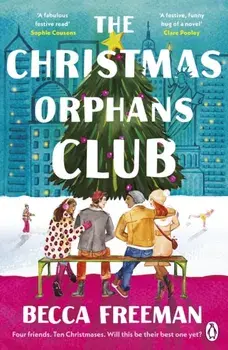 The Christmas Orphans Club. The perfect uplifting and heart warming book to read this Christmas, Paperback/Becca Freeman