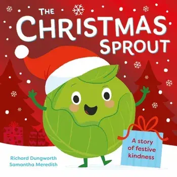 The Christmas Sprout. With a Christmas kindness advent calendar, Paperback/Richard Dungworth