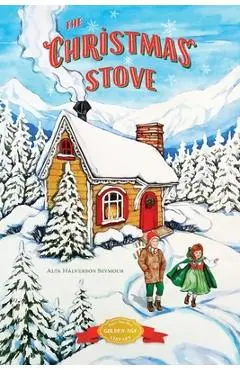 The Christmas Stove - Alta Halverson Seymour