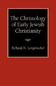 The Christology of Early Jewish Christianity, Paperback/Richard N. Longenecker