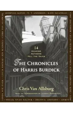 The Chronicles of Harris Burdick: 14 Amazing Authors Tell the Tales - Chris Van Allsburg