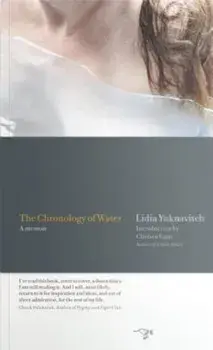 The Chronology of Water: A Memoir, Paperback/Lidia Yuknavitch