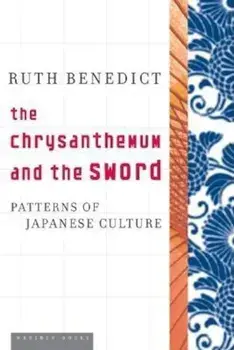 The Chrysanthemum and the Sword: Patterns of Japanese Culture, Paperback/Ruth Benedict