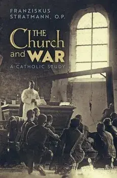 The Church and War: A Catholic Study, Paperback/Franziskus Stratmann