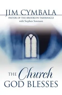 The Church God Blesses: God Is Searching for Churches to Bless - Jim Cymbala