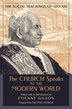 The Church Speaks to the Modern World: The Social Teachings of Leo XIII, Paperback/Etienne Gilson
