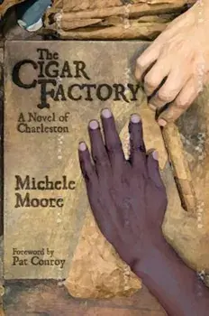 The Cigar Factory: A Novel of Charleston, Paperback/Michele Moore