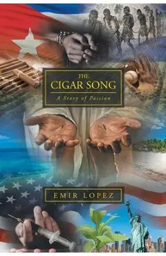 The Cigar Song: A Story of Passion - Emir Lopez