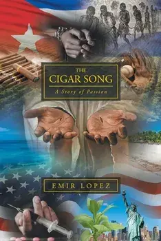 The Cigar Song: A Story of Passion, Paperback/Emir Lopez