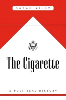 The Cigarette. A Political History, Paperback/Sarah Milov