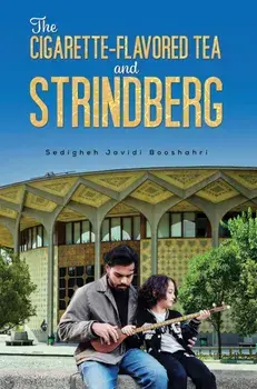 The Cigarette-Flavored Tea and Strindberg, Paperback/Sedigheh Javidi Booshahri