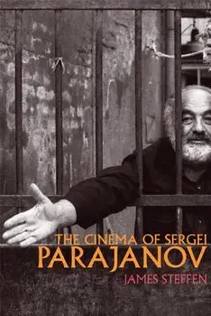 The Cinema of Sergei Parajanov, Paperback/James Steffen