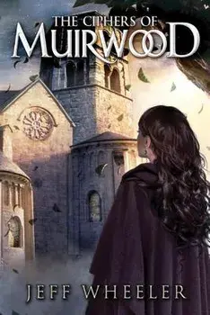 The Ciphers of Muirwood, Paperback/Jeff Wheeler