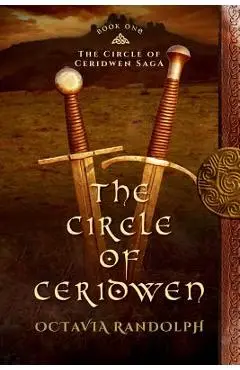 The Circle of Ceridwen: Book One of The Circle of Ceridwen Saga - Octavia Randolph