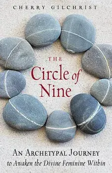 The Circle of Nine: An Archetypal Journey to Awaken the Divine Feminine Within, Paperback/Cherry Gilchrist