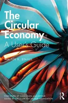 The Circular Economy: A User's Guide, Paperback/Walter R. Stahel