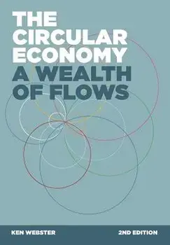 The Circular Economy: A Wealth of Flows - 2nd Edition, Paperback/Ken Webster