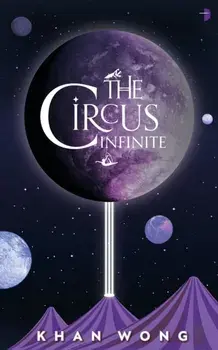 The Circus Infinite. New ed, Paperback/Khan Wong