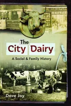 The City Dairy. A Social and Family History, Paperback/Dave Joy