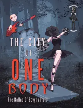 The City of One Body: The Ballad of Sevyns Fruit, Paperback/***