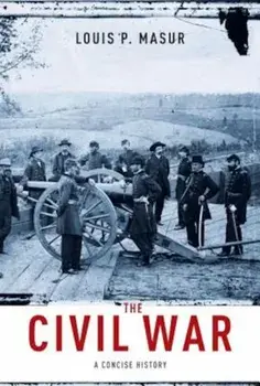 The Civil War: A Concise History, Hardcover/Louis P. Masur