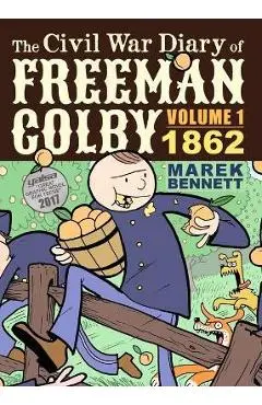 The Civil War Diary of Freeman Colby: 1862: A New Hampshire Teacher Goes to War - Marek Bennett