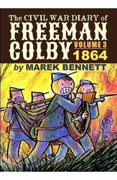 The Civil War Diary of Freeman Colby, Volume 3: 1864 - Marek Bennett