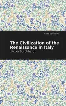 The Civilization of the Renaissance in Italy, Hardcover/Jacob Burckhardt