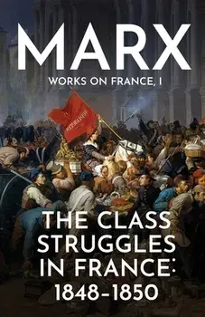 The Class Struggles in France: 1848-1850, Paperback/Karl Marx