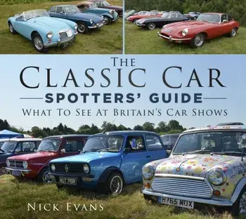 The Classic Car Spotters' Guide. What to See at Britain's Car Shows, Paperback/***
