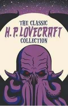The Classic H. P. Lovecraft Collection - H. P. Lovecraft