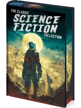 The Classic Science Fiction Collection, Hardback/H. G. Wells