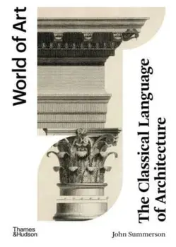 The Classical Language of Architecture, Paperback/John Summerson