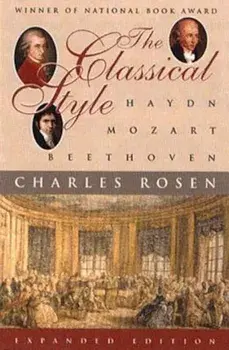 The Classical Style: Haydn, Mozart, Beethoven, Paperback/Charles Rosen