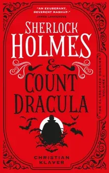 The Classified Dossier - Sherlock Holmes and Count Dracula, Hardback/Christian Klaver