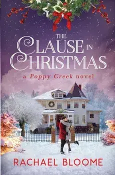 The Clause in Christmas, Paperback/Rachael Bloome
