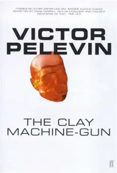 The Clay Machine-Gun. Main, Paperback/Victor Pelevin