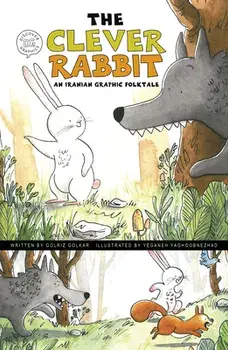 The Clever Rabbit: An Iranian Graphic Folktale, Paperback/Golriz Golkar