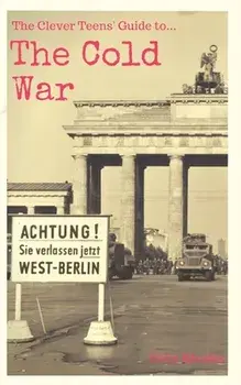 The Clever Teens' Guide to the Cold War, Paperback/Felix Rhodes