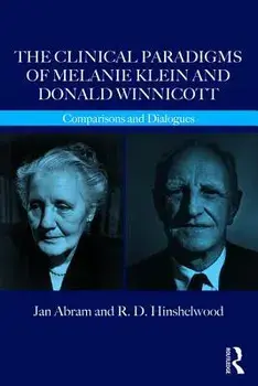 The Clinical Paradigms of Melanie Klein and Donald Winnicott. Comparisons and Dialogues, Paperback/R. D. Hinshelwood