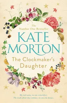 The Clockmaker's Daughter/Kate Morton
