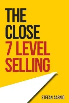 The Close: 7 Level Selling, Paperback/Stefan Aarnio