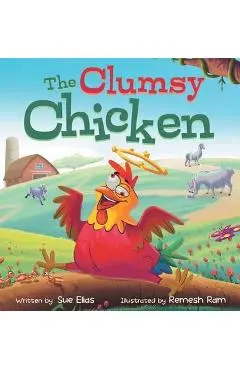 The Clumsy Chicken: A funny heartwarming tale for children 3-5 - Sue Elias