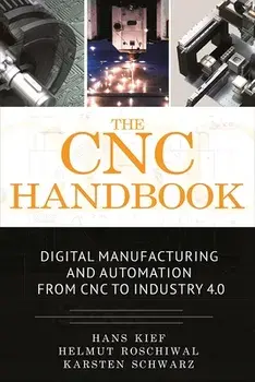 The Cnc Handbook: Digital Manufacturing and Automation from Cnc to Industry 4.0, Hardcover/Hans Bernhard Kief