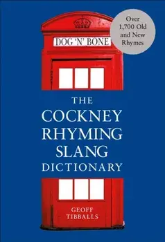 The Cockney Rhyming Slang Dictionary, Paperback/Geoff Tibballs