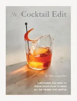 The Cocktail Edit. Everything You Need to Know About How to Make All the Drinks that Matter, Hardback/Alice Lascelles